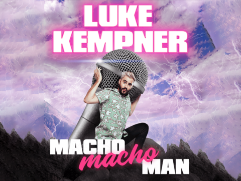 LUKE KEMPNER MAKES HIS RETURN TO THE EDINBURGH FRINGE WITH MACHO MACHO MAN