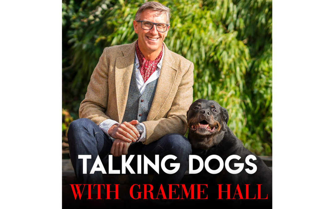 TV’s HIT DOG TRAINER TO LAUNCH BRAND NEW PODCAST – TALKING DOGS WITH GRAEME HALL