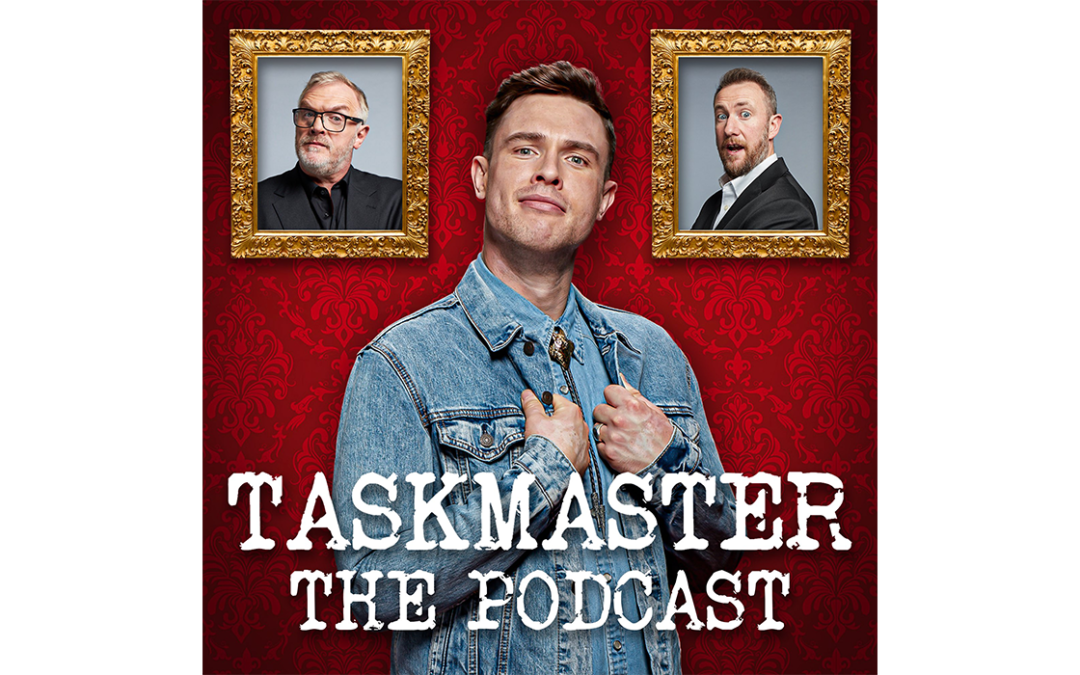 TASKMASTER PODCAST REACHES NUMBER TWO IN THE CHARTS BEFORE FIRST EPISODE HAS AIRED