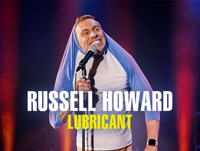 Russell Howard Lubricant