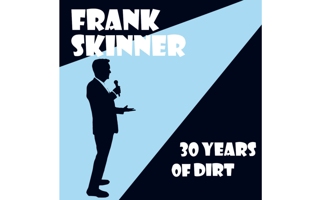 FRANK SKINNER TO PERFORM  ‘30 YEARS OF DIRT’ AT EDINBURGH FRINGE