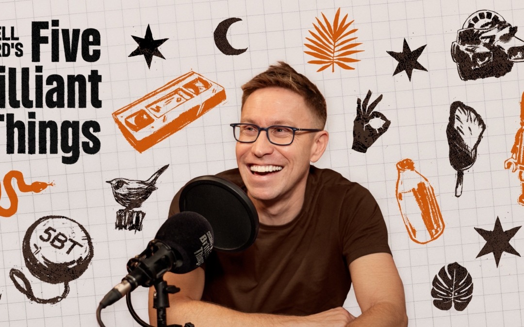 RUSSELL HOWARD’S ‘WONDERBOX’ PODCAST RELAUNCHES AS ‘FIVE BRILLIANT THINGS’ TODAY