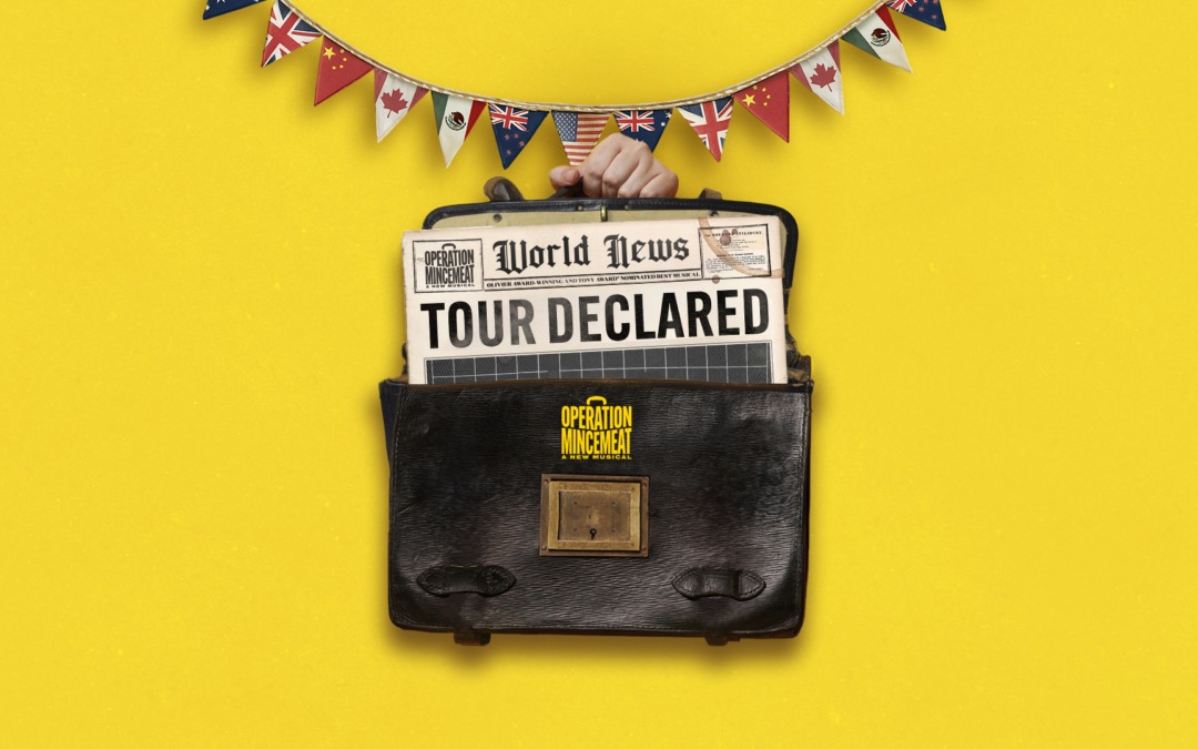 2025 TONY® AWARD NOMINEE FOR BEST MUSICAL & 2024 OLIVIER AWARD® WINNER FOR BEST NEW MUSICAL OPERATION MINCEMEAT ANNOUNCES A LANDMARK WORLD TOUR!