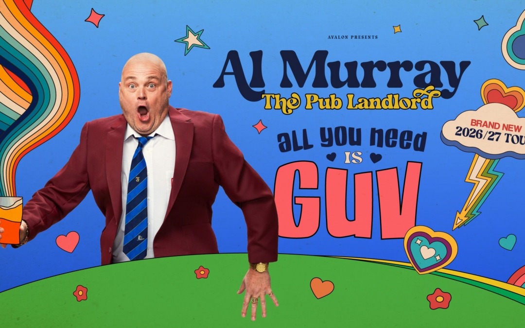 ALL YOU NEED IS GUV – FOLLOWING A SELL-OUT FIRST LEG, AL MURRAY, THE PUB LANDLORD ANNOUNCES 56-DATE TOUR EXTENSION IN 2027