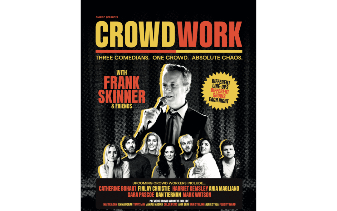 ‘CROWD WORK’ WITH FRANK SKINNER AND FRIENDS MAKES EDINBURGH FRINGE DEBUT